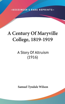 A Century Of Maryville College, 1819-1919: A St... 1436980801 Book Cover