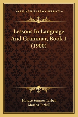Lessons In Language And Grammar, Book 1 (1900) 116485948X Book Cover