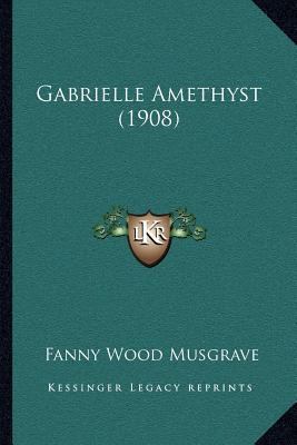 Gabrielle Amethyst (1908) 1168419786 Book Cover