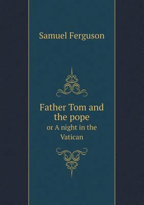 Father Tom and the Pope or a Night in the Vatican 5518652372 Book Cover