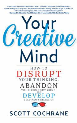 Your Creative Mind: How to Disrupt Your Thinkin... 1511322241 Book Cover