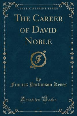 The Career of David Noble (Classic Reprint) 1334200149 Book Cover