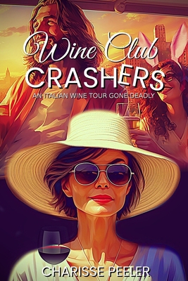 Wine Club Crashers: An Italian Wine Tour Turned... B0CLLB946W Book Cover