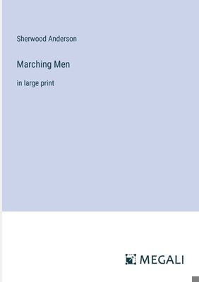 Marching Men: in large print 3387061560 Book Cover