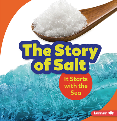 The Story of Salt: It Starts with the Sea 1728414423 Book Cover