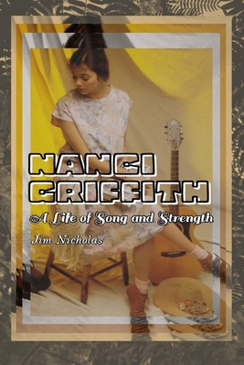 Nanci Griffith: A Life of Song and Strength            Book Cover