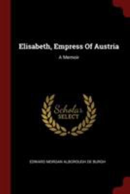 Elisabeth, Empress Of Austria: A Memoir 1376366339 Book Cover
