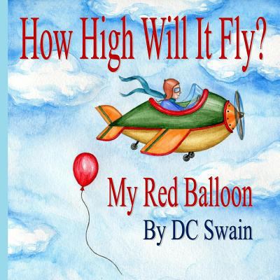 How High Will It Fly?: (My Red Balloon) 1495434141 Book Cover