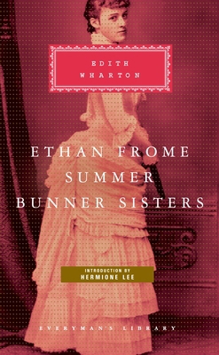 Ethan Frome, Summer, Bunner Sisters: Introducti... 030726825X Book Cover