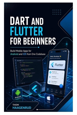 Dart and Flutter for Beginners: Build Mobile Ap... B0H9WZ3VNT Book Cover