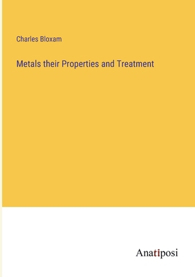 Metals their Properties and Treatment 3382114445 Book Cover