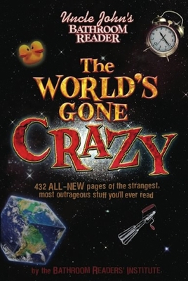 Uncle John's Bathroom Reader The World's Gone C... 1607101017 Book Cover