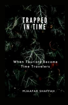 Trapped in Time: When Tourists Become Time Trav... B0BZF7M2RD Book Cover