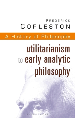 History of Philosophy Volume 8: Utilitarianism ... 1399413007 Book Cover
