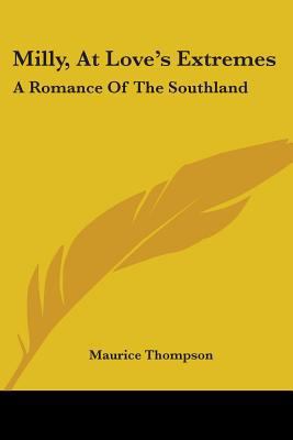 Milly, At Love's Extremes: A Romance Of The Sou... 0548412065 Book Cover