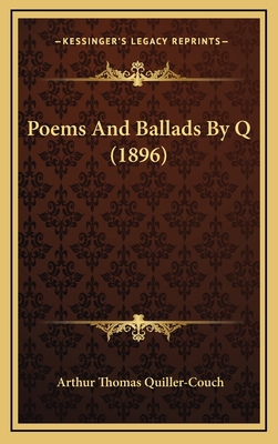 Poems And Ballads By Q (1896) 1165501147 Book Cover