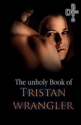 The unholy Book of Tristan Wrangler [German] 3946484778 Book Cover