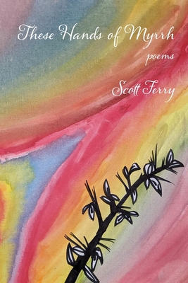 These Hands of Myrrh 1954353901 Book Cover