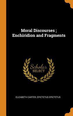 Moral Discourses; Enchiridion and Fragments 0344851184 Book Cover