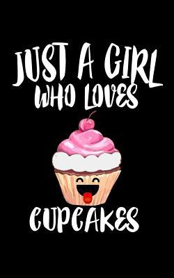 Just A Girl Who Loves Cupcakes: Animal Nature C... 1077081472 Book Cover