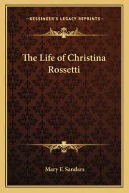 The Life of Christina Rossetti 1163177601 Book Cover