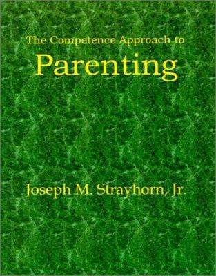 The Competence Approach to Parenting 1931773025 Book Cover