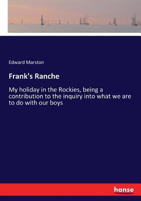 Frank's Ranche: My holiday in the Rockies, bein... 3337287239 Book Cover