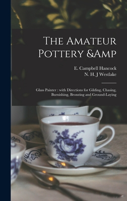 The Amateur Pottery & Glass Painter: With Direc... 1013660986 Book Cover