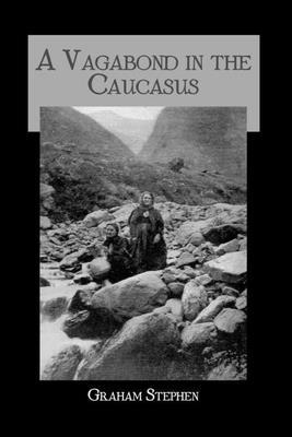 A Vagabond in the Caucasus: Some Notes of His E... 0710311451 Book Cover