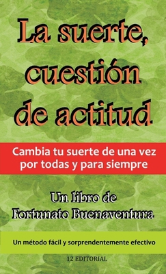 La suerte, cuestión de actitud [Spanish] 6077060720 Book Cover