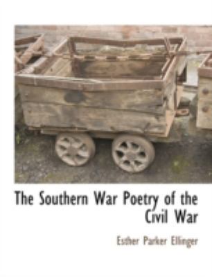 The Southern War Poetry of the Civil War 1117877086 Book Cover