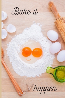 Bake it happen: Lined Notebook Journal, 120 pag... 1699643008 Book Cover