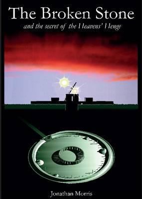 The Broken Stone: And the Secret of the Heavens... 0956861709 Book Cover