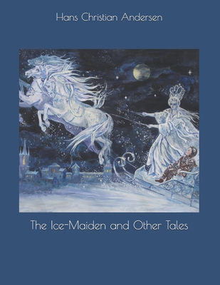 The Ice-Maiden and Other Tales: Large Print 1698952058 Book Cover