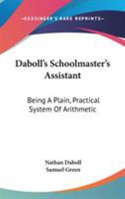 Daboll's Schoolmaster's Assistant: Being A Plai... 0548245754 Book Cover