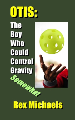 Otis: The Boy Who Could Control Gravity (somewhat) B0CMHGGLJ6 Book Cover