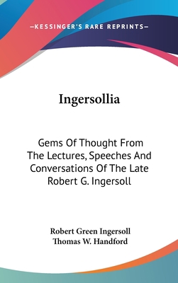Ingersollia: Gems Of Thought From The Lectures,... 0548182027 Book Cover