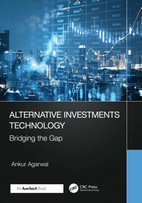 Alternative Investments Technology: Bridging th... 103277178X Book Cover