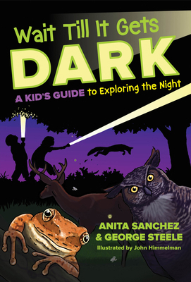 Wait Till It Gets Dark: A Kid's Guide to Explor... 1630763187 Book Cover