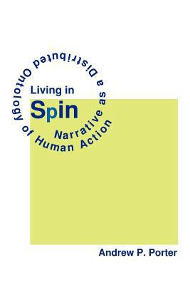 Living in Spin: Narrative as a Distributed Onto... 1467854786 Book Cover