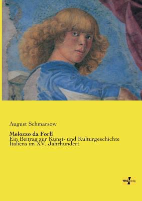 Melozzo da Forli: Ein Beitrag zur Kunst- und Ku... [German] 3957389410 Book Cover
