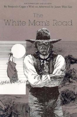 The White Man's Road (Southwest Life and Letters) 0870742728 Book Cover