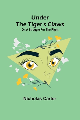 Under the Tiger's Claws; Or, A Struggle for the... 9362513536 Book Cover