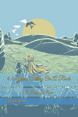 4.3 Years Sitting On A Rock: A Story of Hope B08T4DGKV2 Book Cover