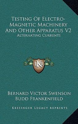 Testing of Electro-Magnetic Machinery and Other... 1163646180 Book Cover
