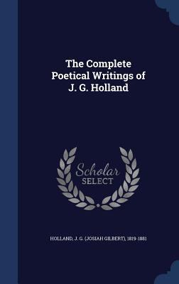 The Complete Poetical Writings of J. G. Holland 1340177773 Book Cover
