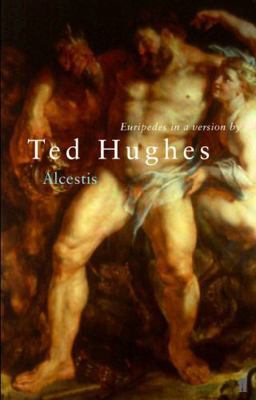 Alcestis: Euripedes in a Version by Ted Hughes 0571205801 Book Cover