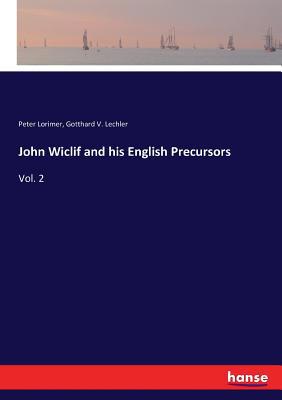 John Wiclif and his English Precursors: Vol. 2 3337400574 Book Cover