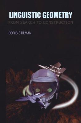 Linguistic Geometry: From Search to Construction 1461369991 Book Cover