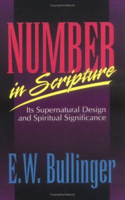 Number in Scripture: Its Supernatural Design an... 0825422388 Book Cover